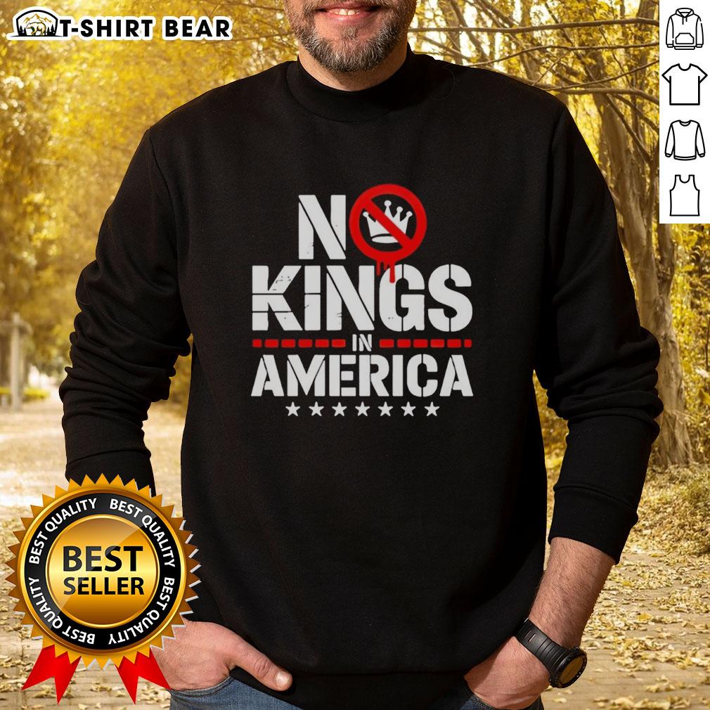 Alt Text: Top Patriotic No Kings In America political sweatshirt featuring bold text and a stylish design for proud Americans.