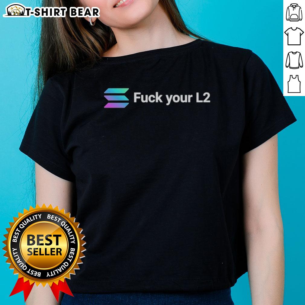 Top-Solana Fck Your L2 Ladies Tee featuring a bold graphic design, perfect for casual wear and crypto enthusiasts.