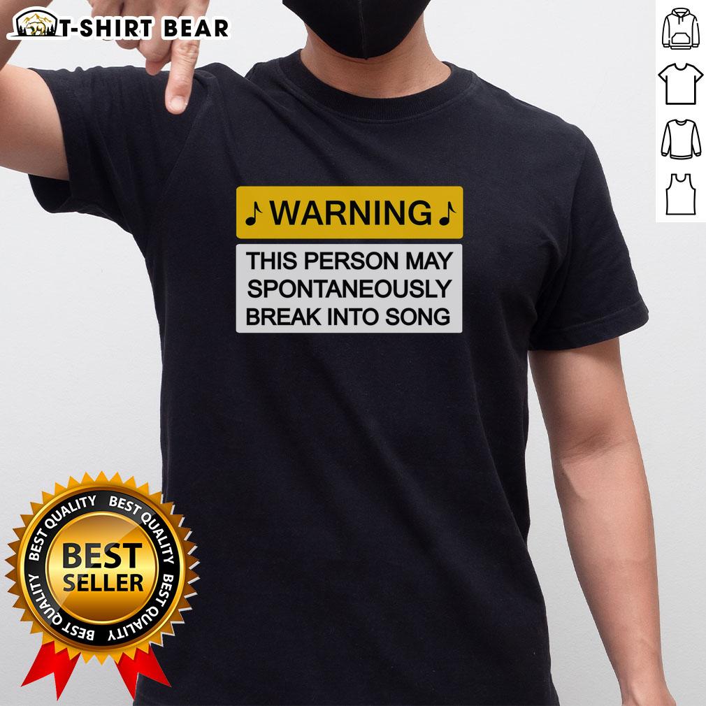 Top Warning - May Break Into Song T-Shirt featuring a humorous graphic design perfect for music lovers and performers.