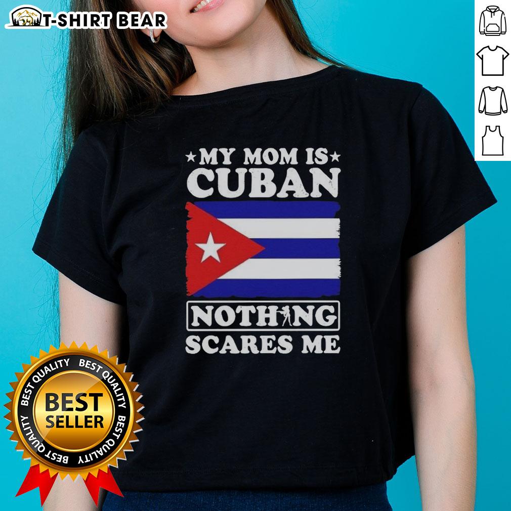 Awesome My Mom Is Cuban Nothing Scares Me Flag Ladies Tee showcasing a stylish design celebrating Cuban heritage.
