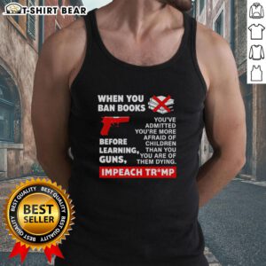 Tank top with 'Awesome When You Ban Books Before Learning' and 'Impeach Trump' graphic design, promoting activism.