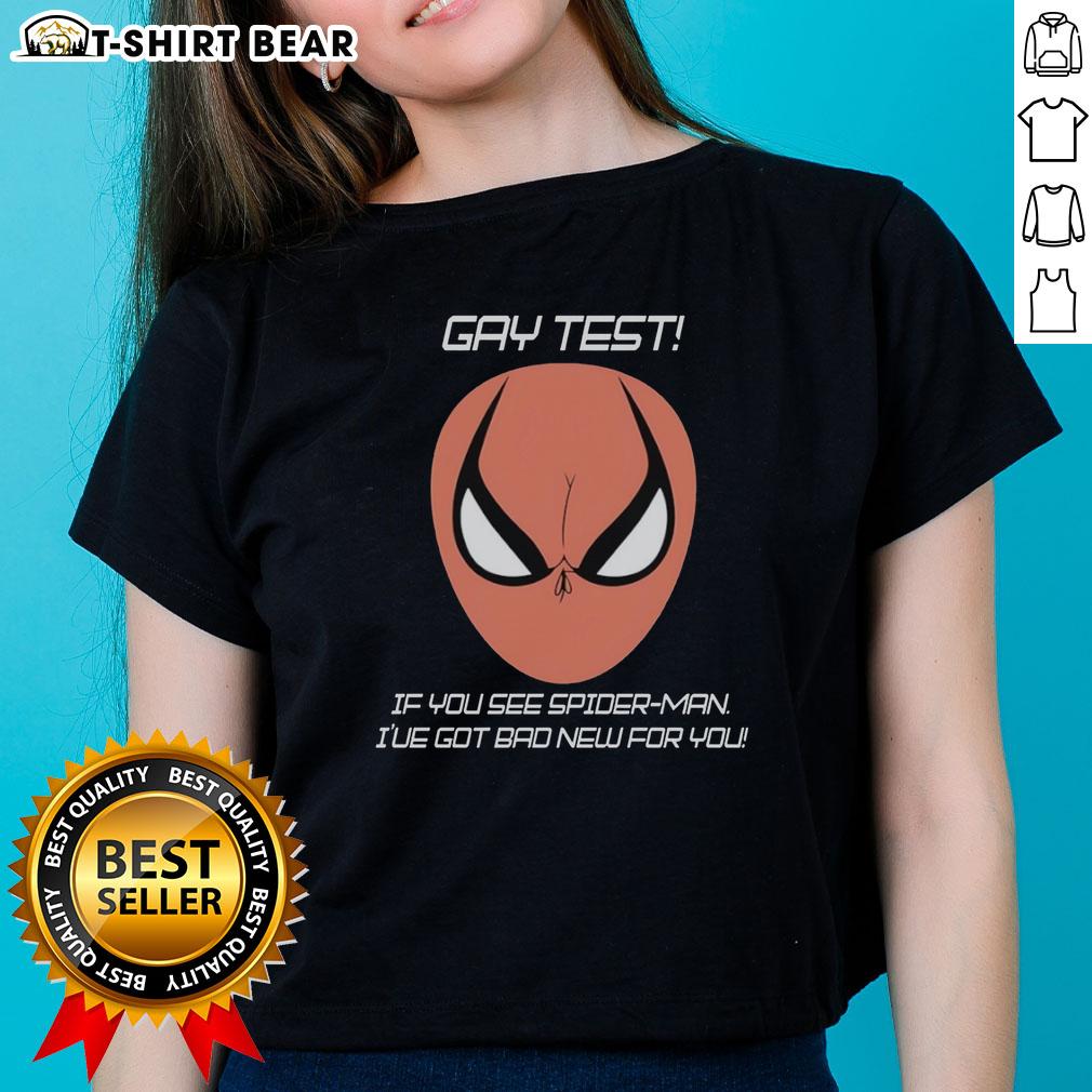 Funny ladies' tee with 'Good Gay Test: If You See Spider-Man, I've Got Bad News for You' humor design.