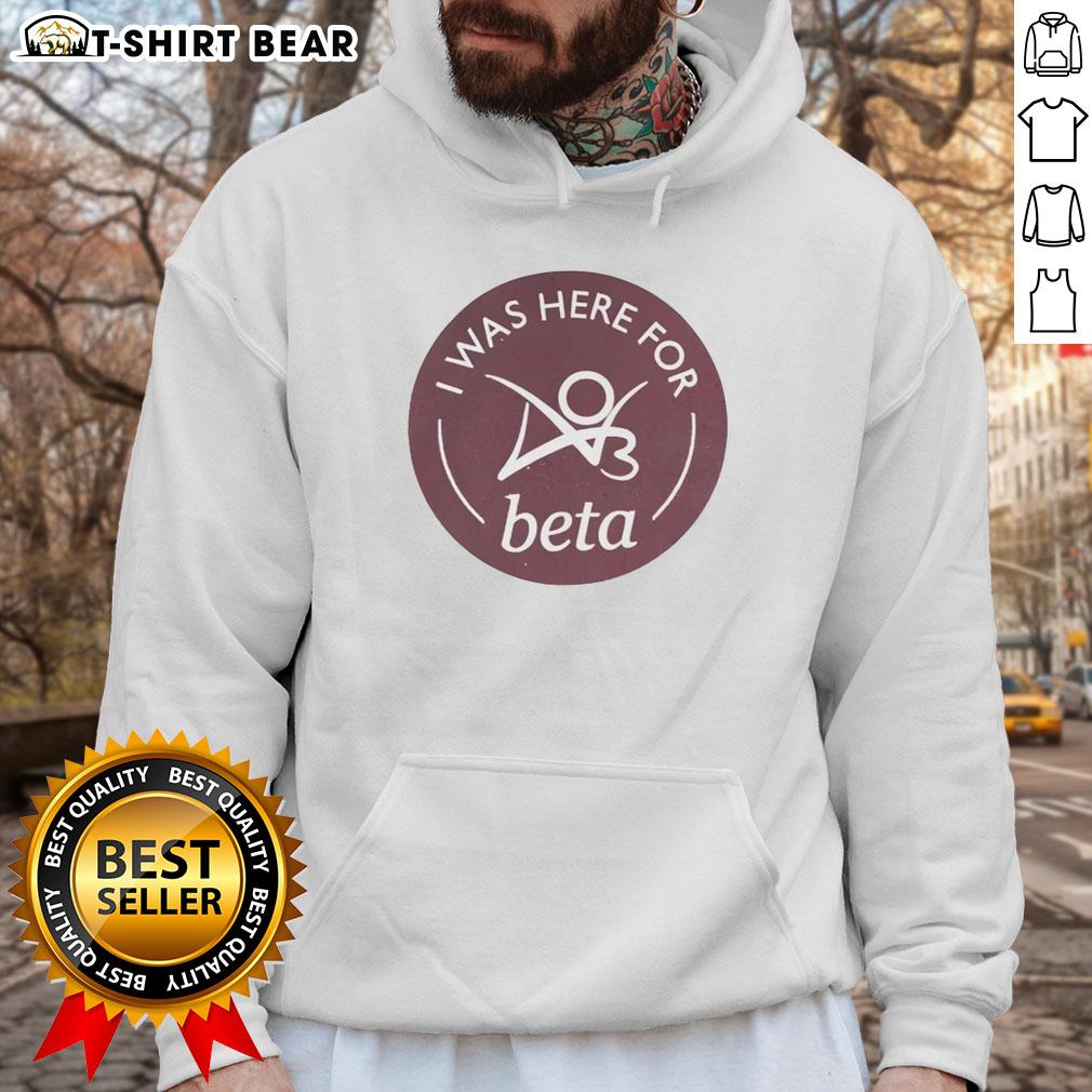 Stylish Good I Was Here For Beta hoodie in vibrant colors, perfect for casual wear and showcasing unique fashion.