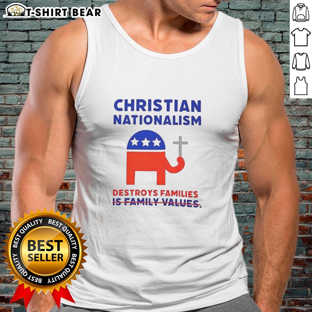 Nice Christian Nationalism Destroys Families tank top featuring bold text design, promoting awareness on family impact.
