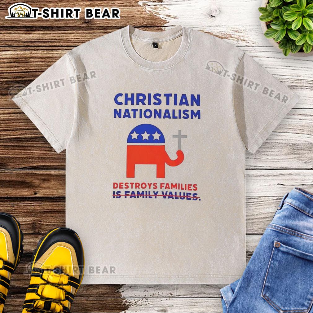 Nice Christian Nationalism Destroys Families washed t-shirt featuring bold text design on a casual tee.