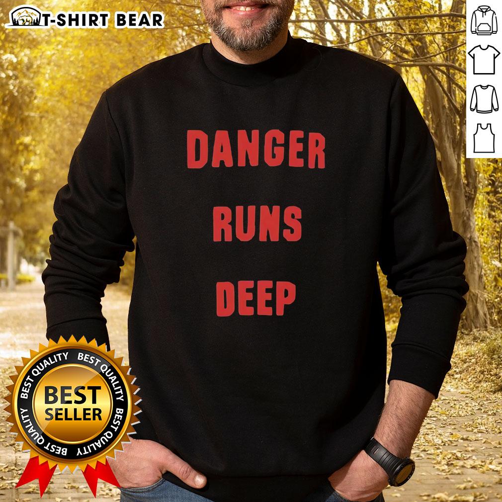 Stylish Nice Danger Runs Deep Sweatshirt in a cozy fit, perfect for casual wear and expressing bold style.