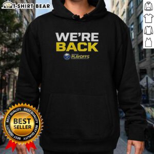 Alt Text: Official Buffalo Sabres We Are Back 2026 Stanley Cup Playoffs Hoodie showcasing team pride and playoff spirit.