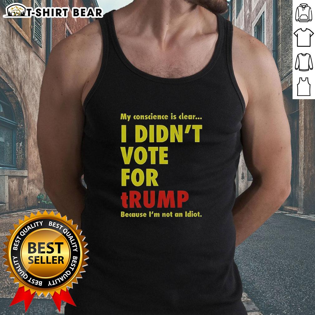 Official My Conscience Is Clear I Didn't Vote For Trump Tank Top showcasing a bold anti-Trump message on a stylish tank.