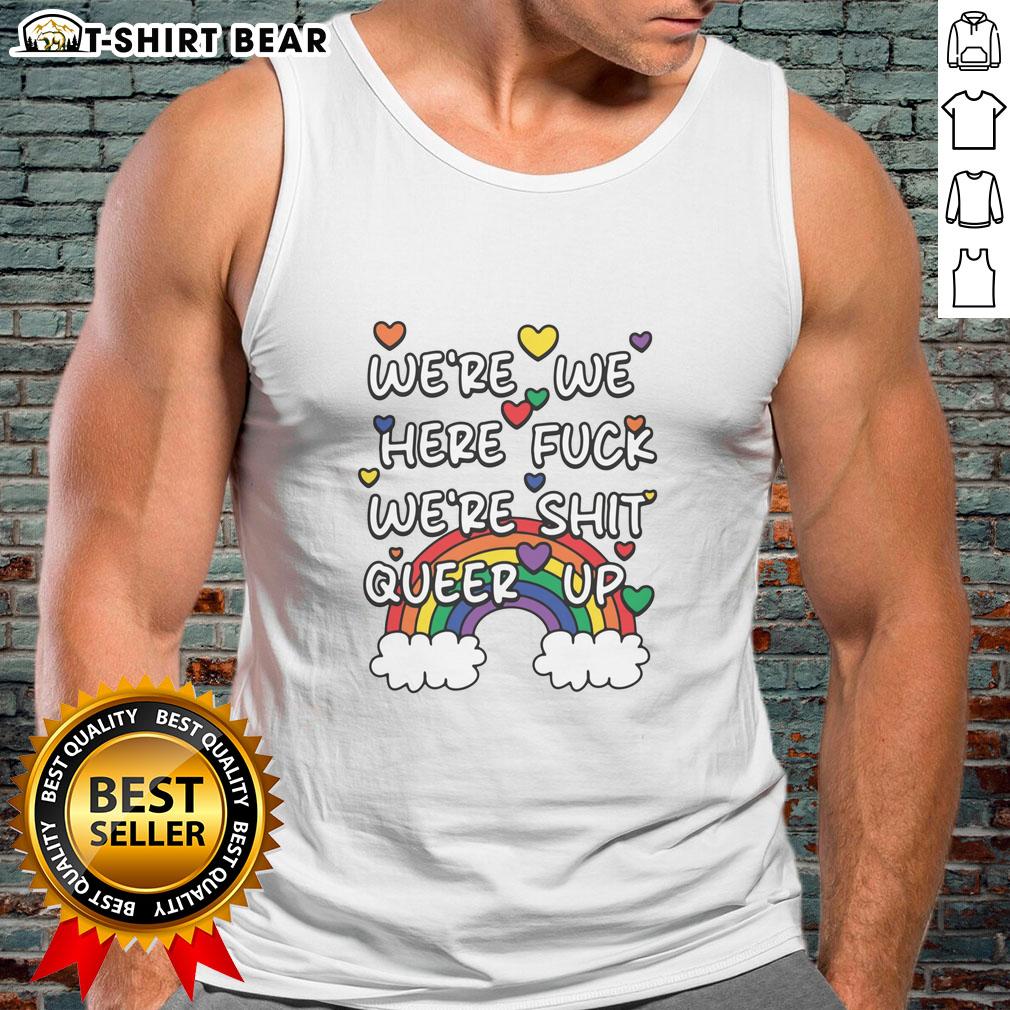 Official Were We Here F*ck We're Sh*t Queer Up Tank Top featuring bold graphic design for LGBTQ+ pride.