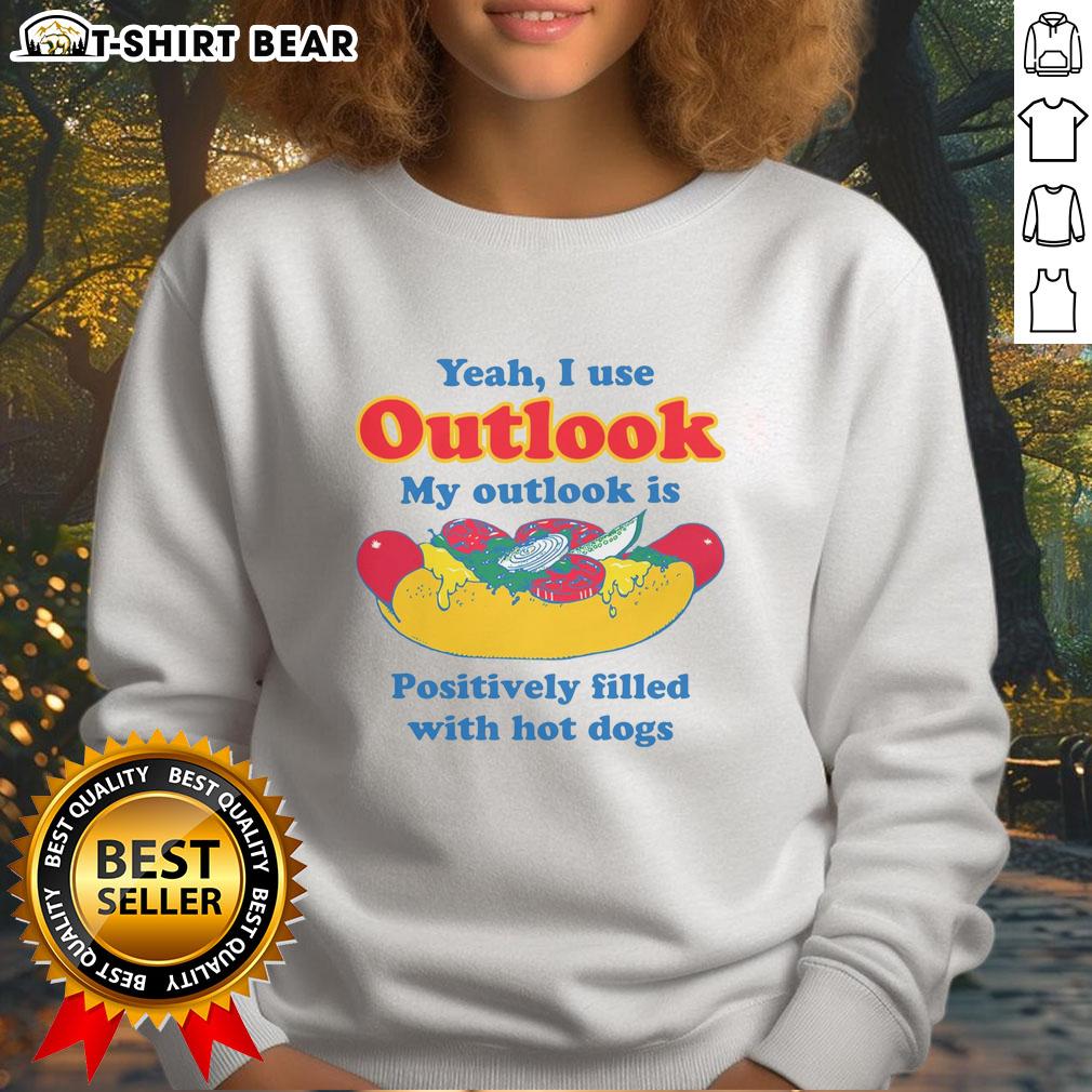 Cozy sweatshirt featuring 'Yeah I Use Outlook, My Outlook Is Filled With Hot Dogs' design for humor lovers.