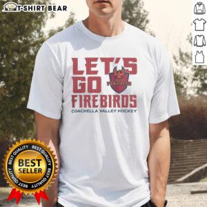 Premium Coachella Valley Firebirds 2026 Calder Cup Playoff 'Let's Go Firebirds' T-Shirt featuring team logo and vibrant design.