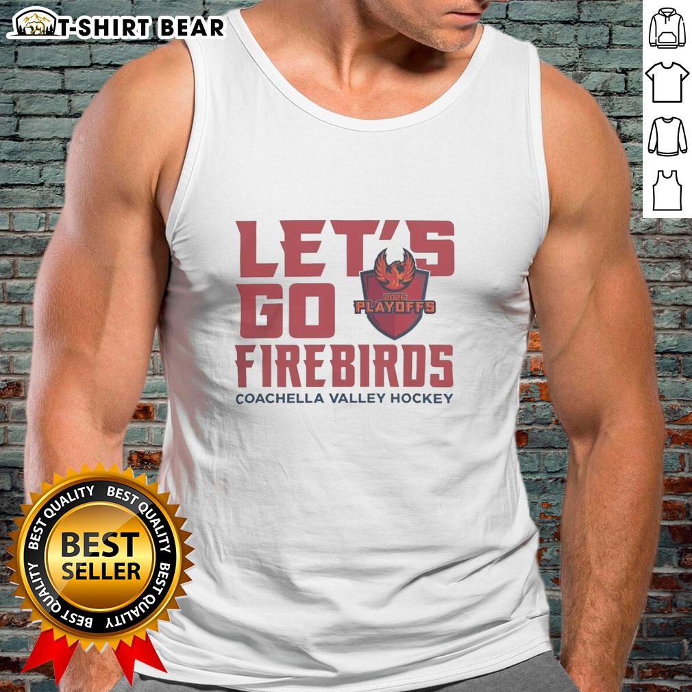 Premium Coachella Valley Firebirds 2026 Calder Cup Playoff tank top featuring 'Let's Go Firebirds' design.