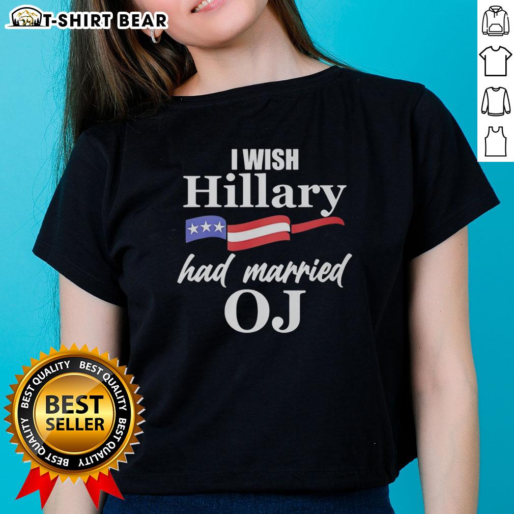 Premium I Wish Hillary Had Married OJ USA Flag Ladies Tee featuring a stylish design for patriotic women.