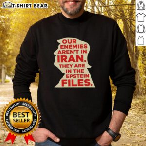 Stylish sweatshirt featuring 'Our Enemies Aren't in Iran, They Are in the Epstein Files' slogan, perfect for statement fashion.