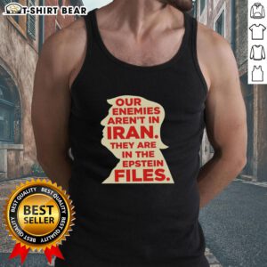 Tank top featuring the phrase 'Our Enemies Aren't In Iran, They Are In The Epstein Files' for bold statement fashion.