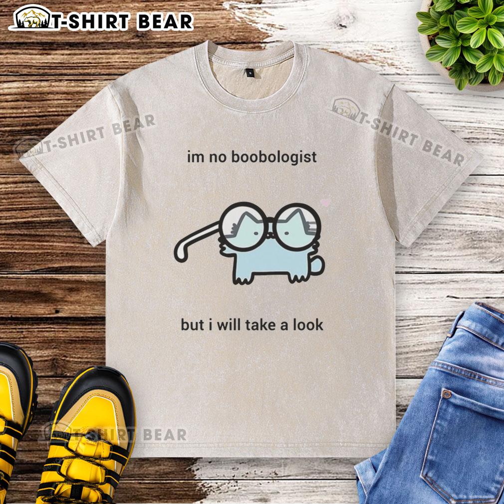 Awesome cat on a washed t-shirt with 'I'm no boobologist but I will take a look' slogan, perfect for cat lovers.