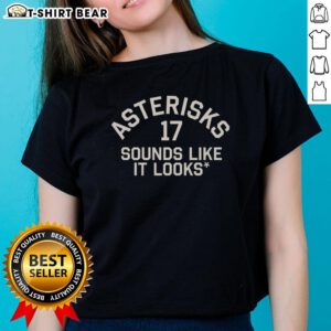 Hot Asterisks 17 Sounds Like It Looks Ladies Tee featuring vibrant design and comfortable fit for casual wear.