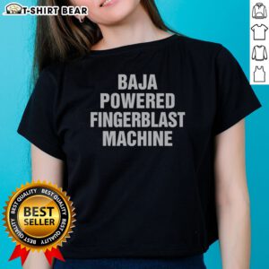 Awesome Baja Powered Fingerblast Machine Ladies Shirt featuring a vibrant graphic design for casual wear.