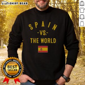 Awesome Spain Vs The World FIFA World Cup 2026 Having Flag Sweatshirt on sweatshirt