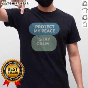 Funny Protect My Peace Stay Calm Shirt displayed on a neutral background for online shopping.
