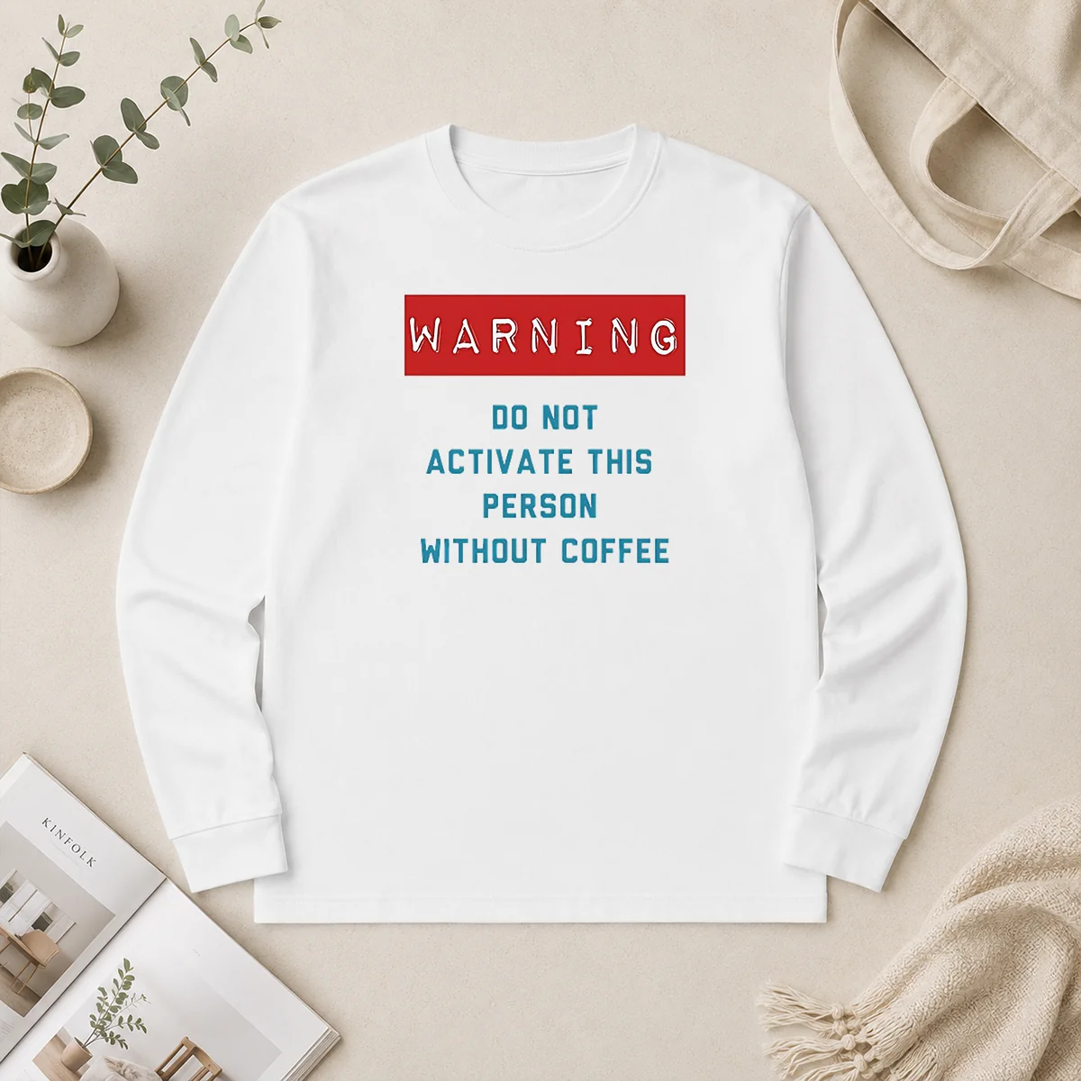 Funny Warning Do Not Activate This Without Coffee Long Sleeve Shirt Funny Warning Do Not Activate This Without Coffee Long Sleeve Shirt