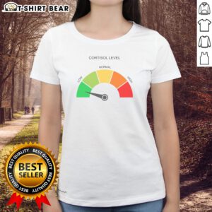 Good Cortisol Level Low Normal High Ladies shirt featuring clear text design on a comfortable fitted tee