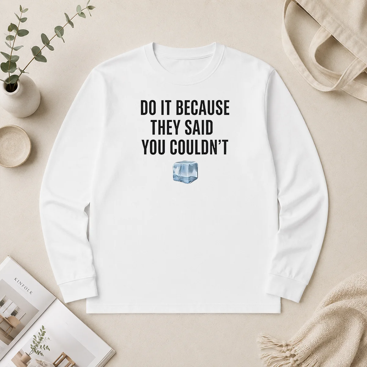 Good Do It Because They Said You Couldn'T ICE Cube Long Sleeve Shirt Good Do It Because They Said You Couldn'T ICE Cube Long Sleeve Shirt