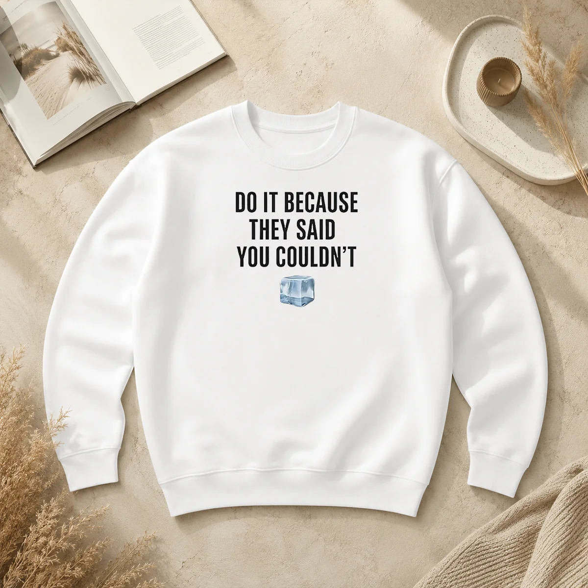 Good Do It Because They Said You Couldn'T ICE Cube Sweater Good Do It Because They Said You Couldn'T ICE Cube Sweater