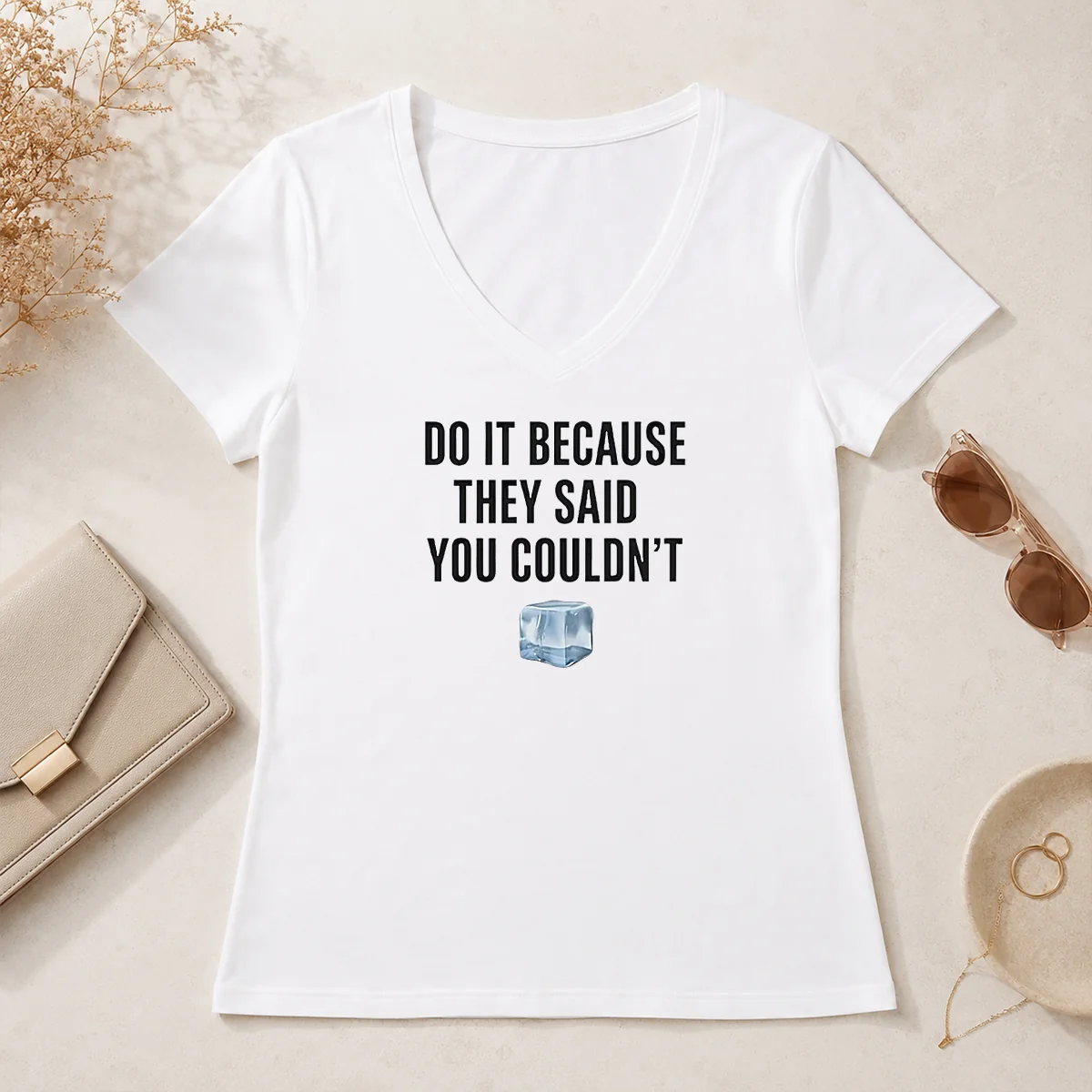 Good Do It Because They Said V-Neck Shirt Good Do It Because They Said V-Neck Shirt