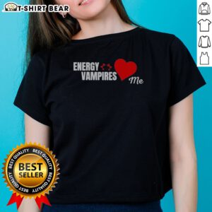 Good Energy Vampires Love Me Ladies Shirt featuring bold graphic text on a comfortable fitted tee