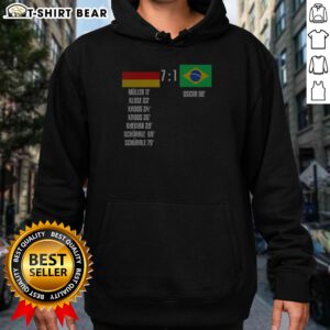 Good Germany Vs Brazil 7 To 1 Scoreboard Muller Klose Kroos Khedira Schurrle Oscar Hoodie