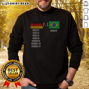 Good Germany Vs Brazil 7 To 1 Scoreboard Muller Klose Kroos Khedira Schurrle Oscar Sweatshirt