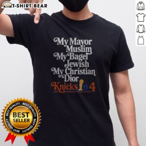 Good My Mayor Muslim My Bagel Jewish My Christian Knicks In 4 Shirt displayed on a hanger