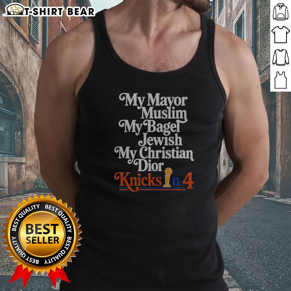 Good My Mayor Muslim My Bagel Jewish My Christian Knicks In 4 Shirt on Tank Top Good My Mayor Muslim My Bagel Jewish My Christian Knicks In 4 Shirt shown as a tank top preview