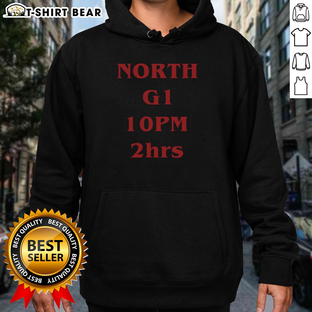 Good NORTH G1 10PM 2h Shirt on Hoodie Good NORTH G1 10PM 2h Shirt shown as a hoodie preview