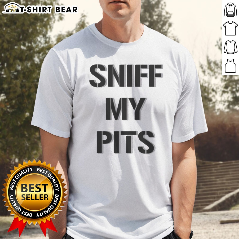 Good Sniff My Pits Slogan Novelty Graphic Hoodie Shirt on Classic Shirt Good Sniff My Pits Slogan Novelty Graphic Hoodie Shirt shown as a classic shirt preview
