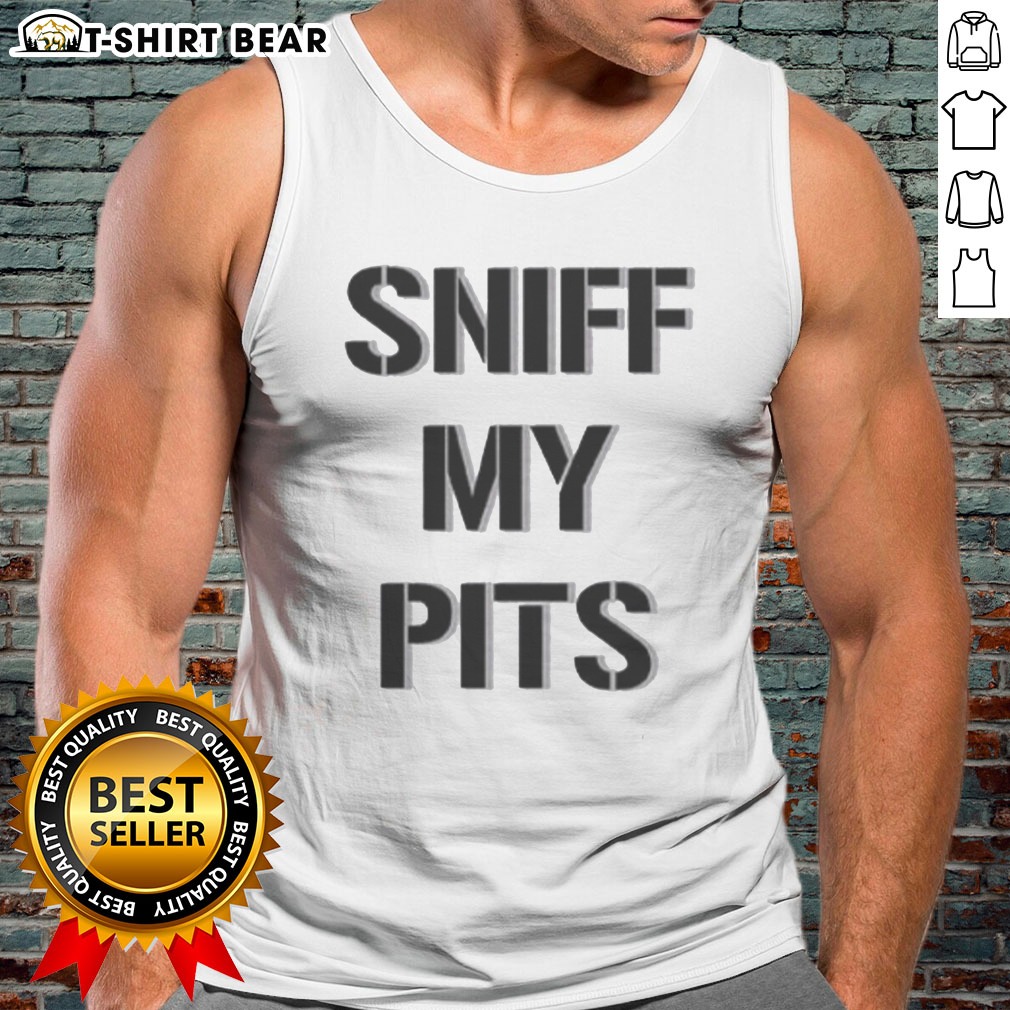 Good Sniff My Pits Slogan Novelty Graphic Hoodie Shirt on Tank Top Good Sniff My Pits Slogan Novelty Graphic Hoodie Shirt shown as a tank top preview