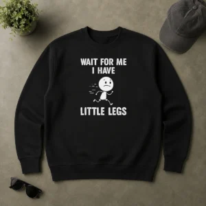Good Wait For Me I Have Little Legs Running Man Sweater