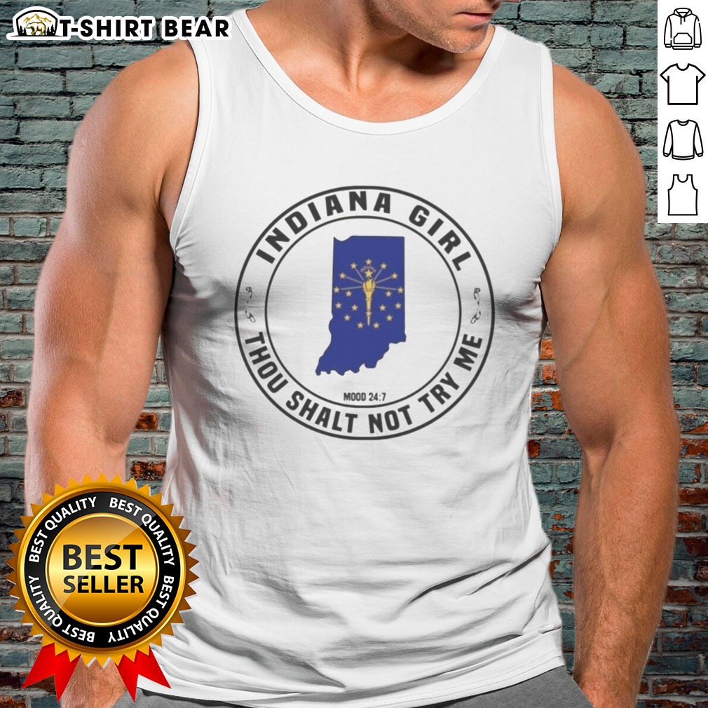 Hot Indiana Girl Thou Shalt Not Try Me Mood 24 7 Indiana State Hoodie Shirt on Tank Top Hot Indiana Girl Thou Shalt Not Try Me Mood 24 7 Indiana State Hoodie Shirt shown as a tank top preview