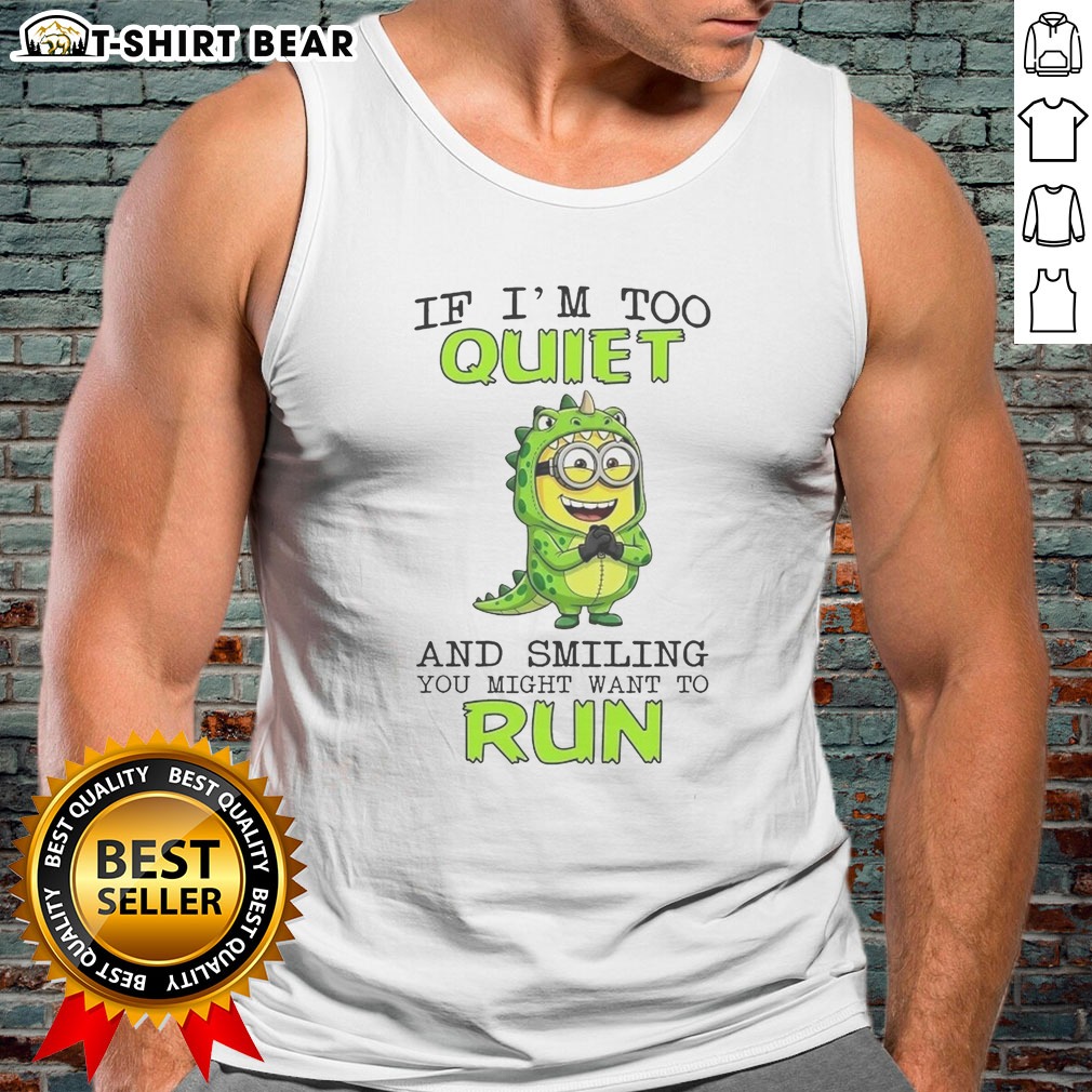 Hot Minion If I'M Too Quiet And Smiling You Might Want To Run Hoodie Shirt on Tank Top Hot Minion If I'M Too Quiet And Smiling You Might Want To Run Hoodie Shirt shown as a tank top preview