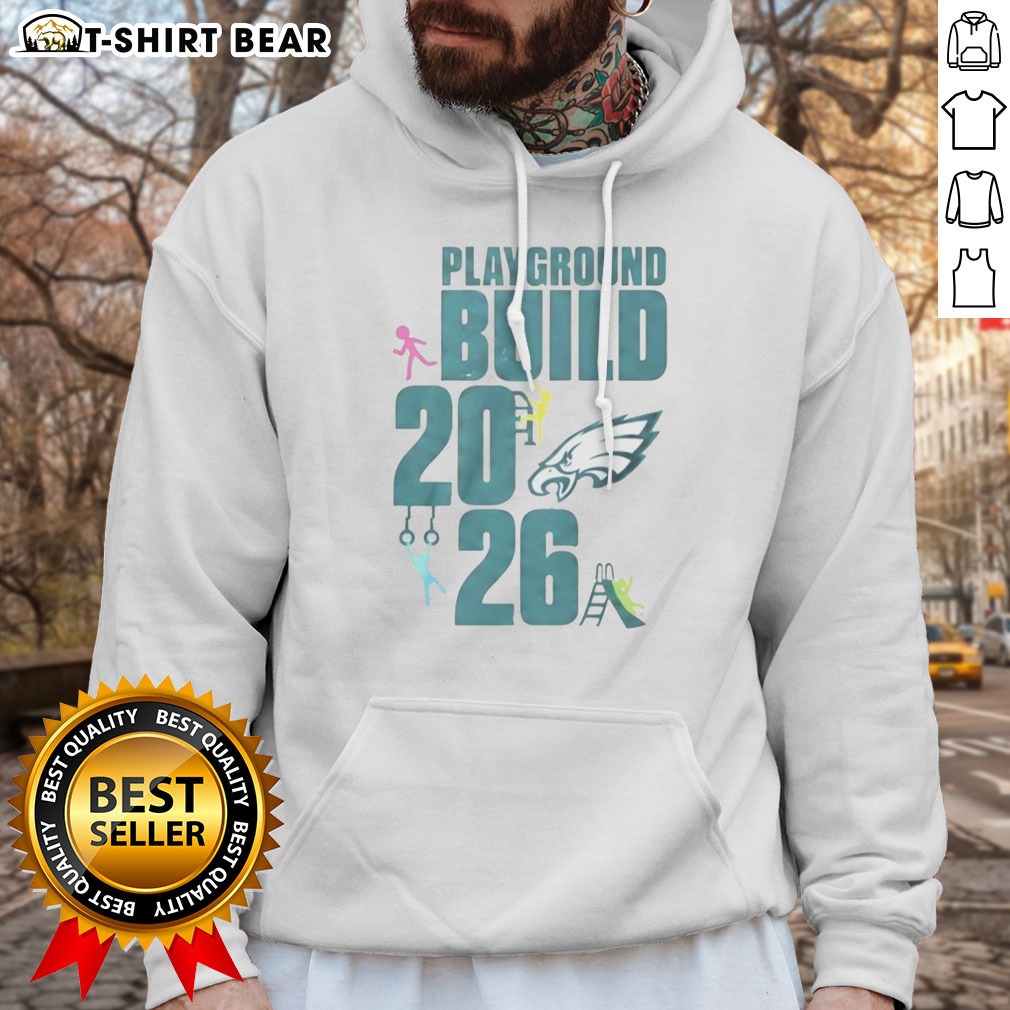 Hot Philadelphia Eagles Playground Build 2026 Hoodie Shirt on Hoodie Hot Philadelphia Eagles Playground Build 2026 Hoodie Shirt shown as a hoodie preview