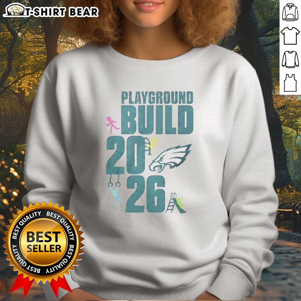Hot Philadelphia Eagles Playground Build 2026 Hoodie Shirt on Sweatshirt Hot Philadelphia Eagles Playground Build 2026 Hoodie Shirt shown as a sweatshirt preview