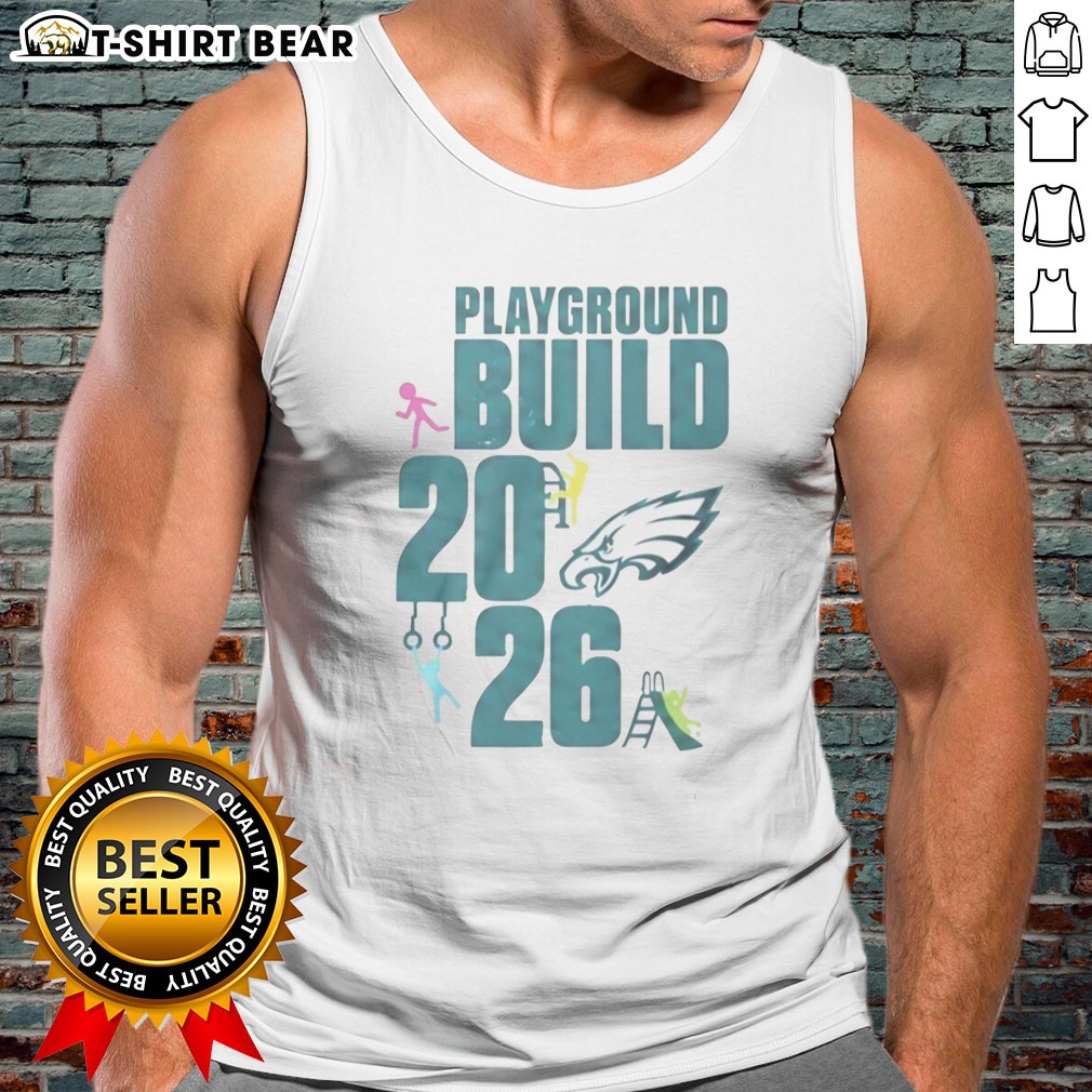 Hot Philadelphia Eagles Playground Build 2026 Hoodie Shirt on Tank Top Hot Philadelphia Eagles Playground Build 2026 Hoodie Shirt shown as a tank top preview