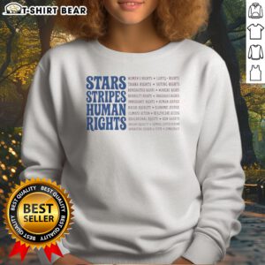 Hot Stars And Stripes And Human Rights Quote Sweatshirt