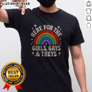 Nice Here For The Girls Gays And Theys Rainbow Pride Statement Shirt displayed in vibrant colors