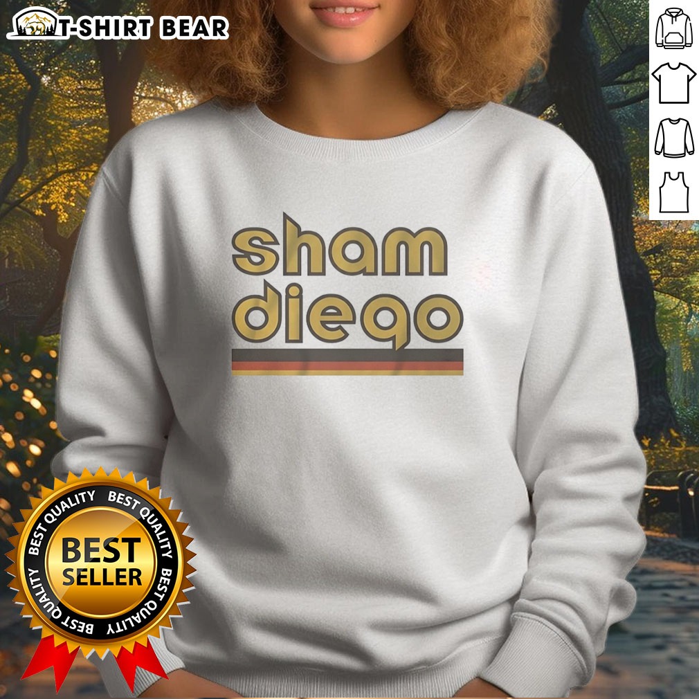 Nice Sham Diego San Diego Padres MLB Baseball Hoodie Shirt on Sweatshirt Nice Sham Diego San Diego Padres MLB Baseball Hoodie Shirt shown as a sweatshirt preview