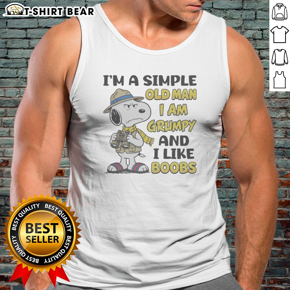 nice-top-snoopy-peanuts-i-am-a-simple-old-man-i-am-grumpy-and-i-like-boobs-tank-top Nice Top Snoopy Peanuts I Am A Simple Old Man I Am Grumpy And I Like Boobs Tank Top