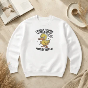 Nice Twinkle Twinkle Little Snitch Mind Your Business Nosey Bitch Funny Duck Sweater