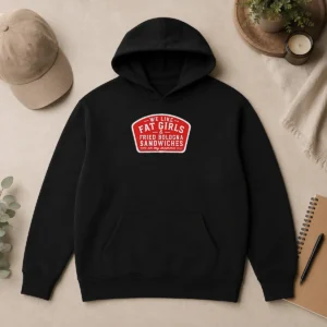 Nice We Like Fat Girls And Fried Bologna Sandwiches On My Momma Patch Hoodie
