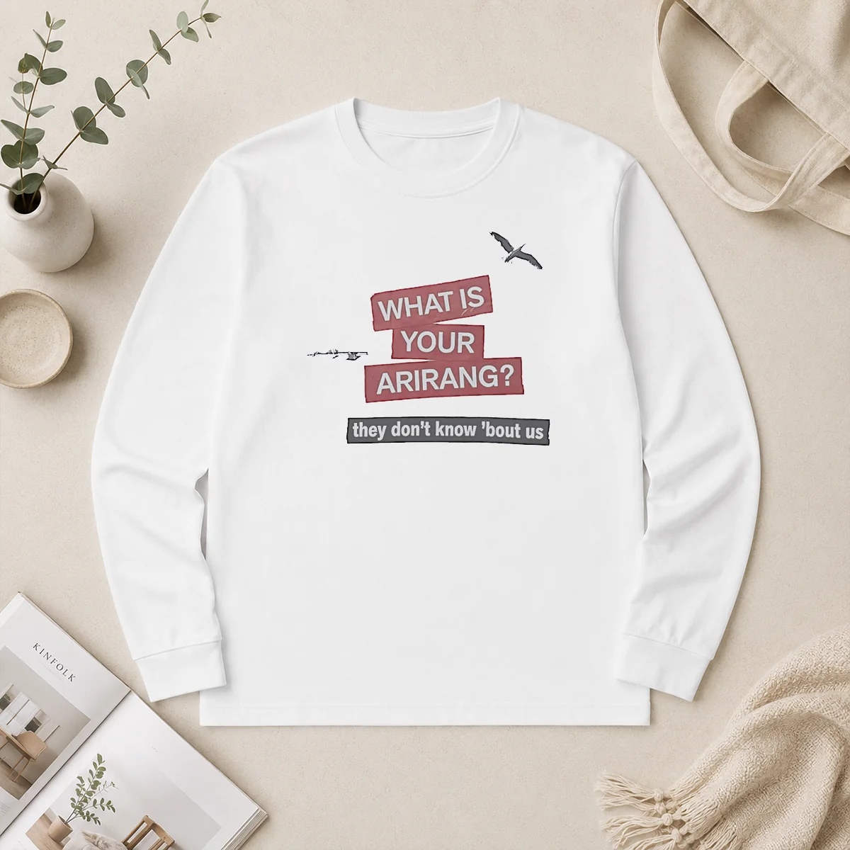 Nice What Is Your Arirang They Dont Know Bout US Long Sleeve Shirt Nice What Is Your Arirang They Dont Know Bout US Long Sleeve Shirt